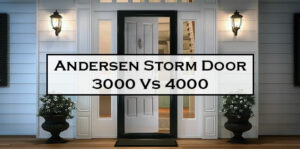 Andersen Storm Door 3000 Vs 4000-FI