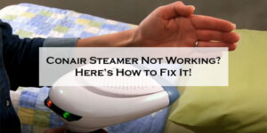 Conair Steamer Not Working-FI