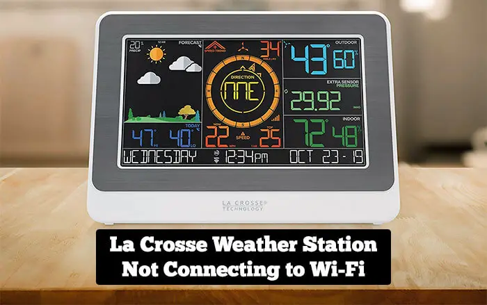 La Crosse Weather Station Not Connecting to Wi-Fi