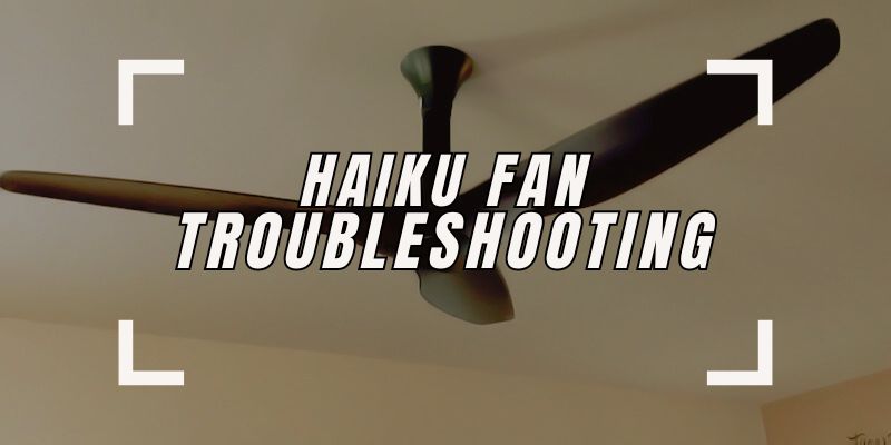 Haiku Fan Troubleshooting-FI
