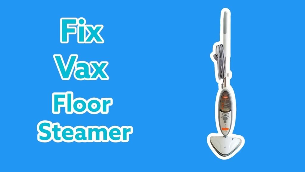 Vax Steam Mop Problems