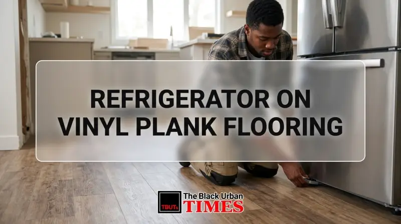 Refrigerator on Vinyl Plank Flooring