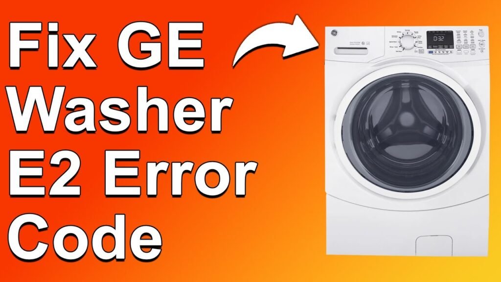 Ge Washer E2 Error Code