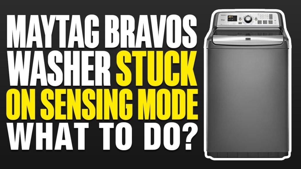Maytag Bravos Washer Stuck on Sensing