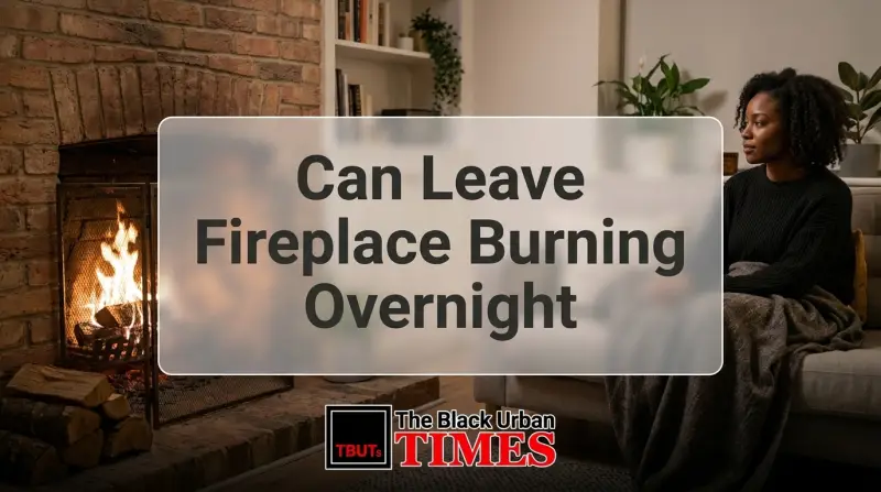 Can Leave Fireplace Burning Overnight