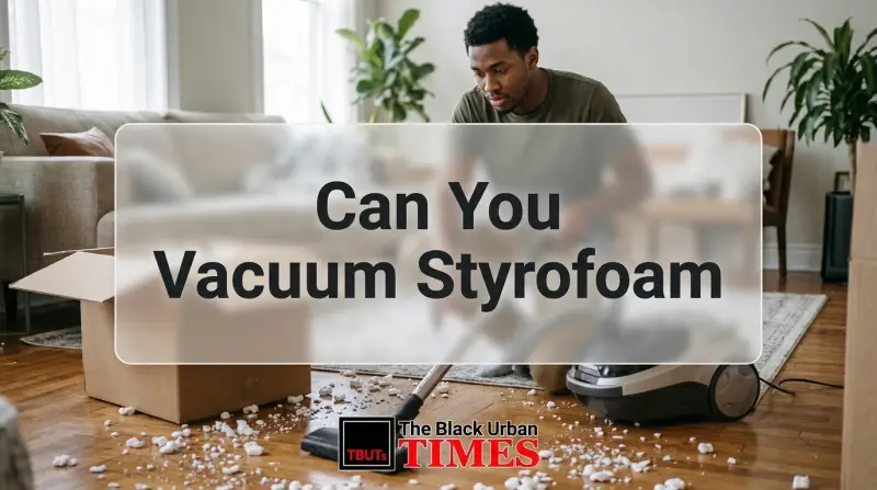 Can You Vacuum Styrofoam