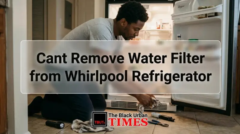Cant Remove Water Filter from Whirlpool Refrigerator
