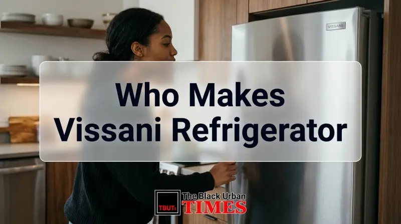 Who Makes Vissani Refrigerator