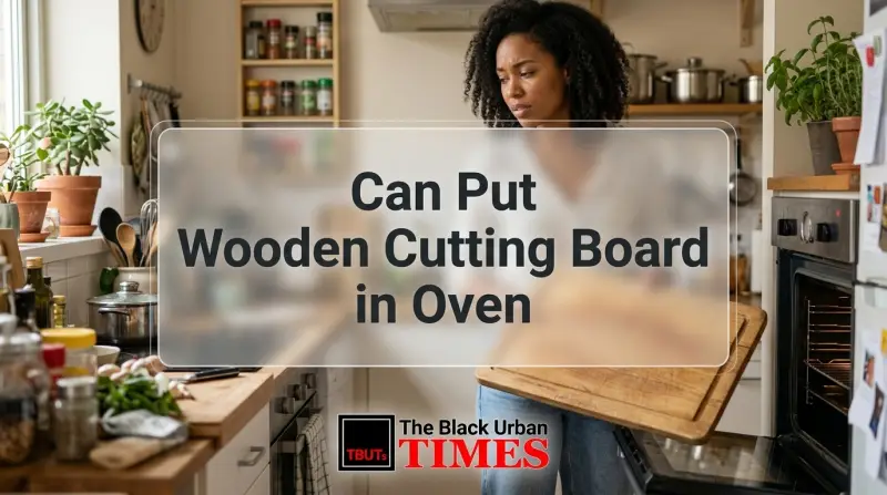 Can Put Wooden Cutting Board in Oven
