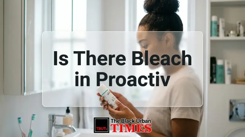 Is There Bleach in Proactiv