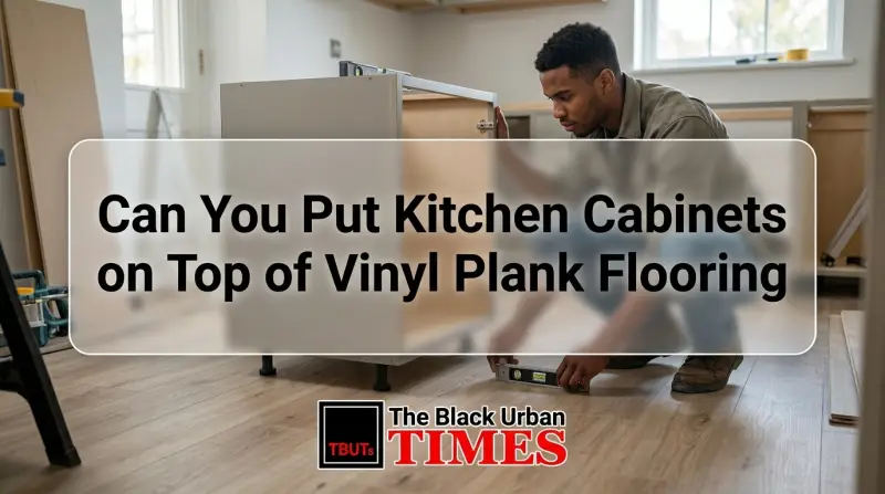 Can You Put Kitchen Cabinets on Top of Vinyl Plank Flooring