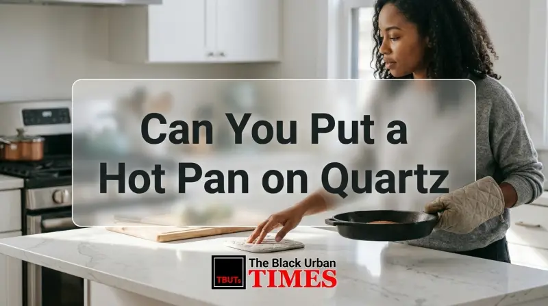 Can You Put a Hot Pan on Quartz