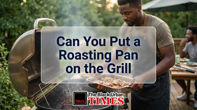 Can You Put a Roasting Pan on the Grill