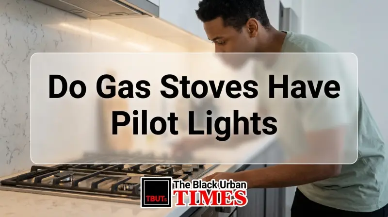 Do Gas Stoves Have Pilot Lights