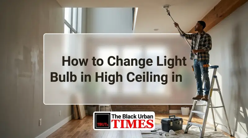 How to Change Light Bulb in High Ceiling