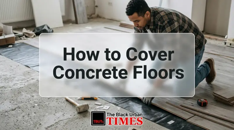 How to Cover Concrete Floors