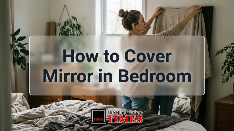 How to Cover Mirror in Bedroom