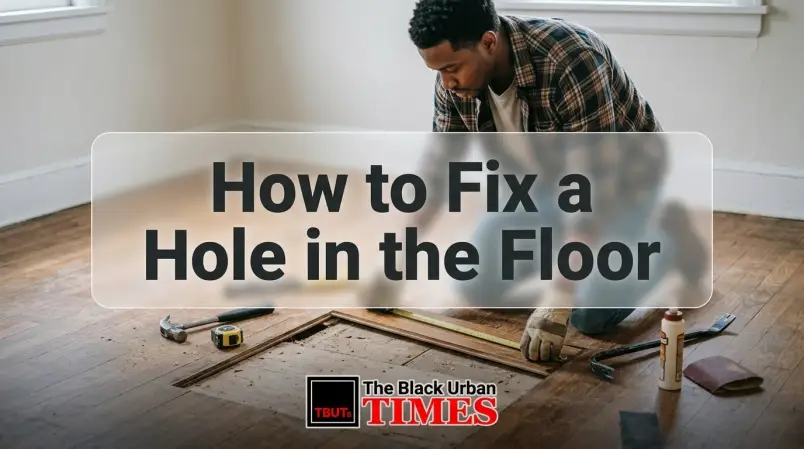 How to Fix a Hole in the Floor