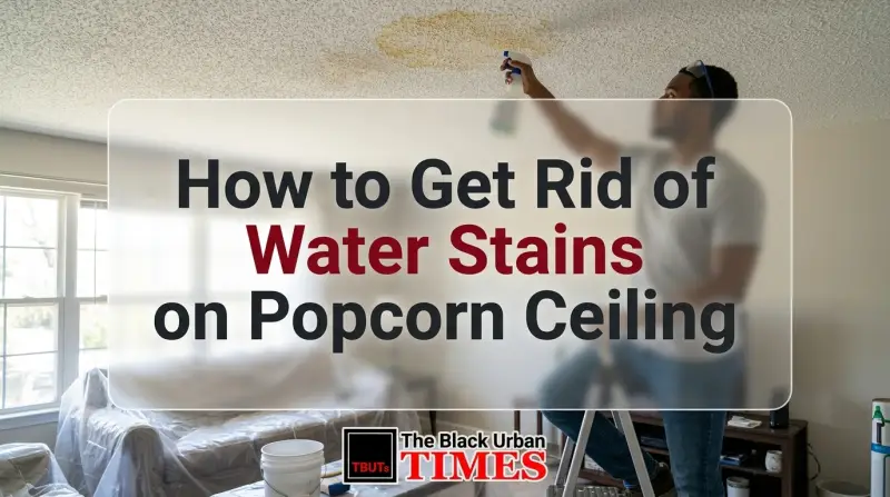 How to Get Rid of Water Stains on Popcorn Ceiling