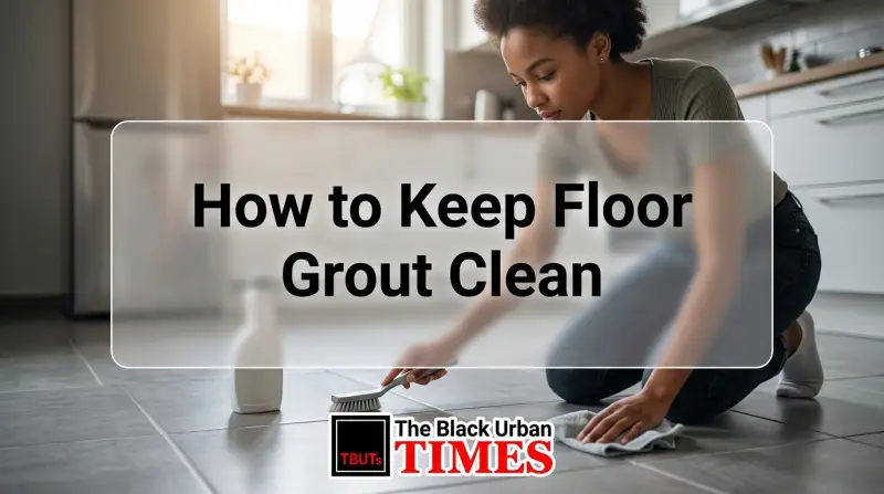 How to Keep Floor Grout Clean