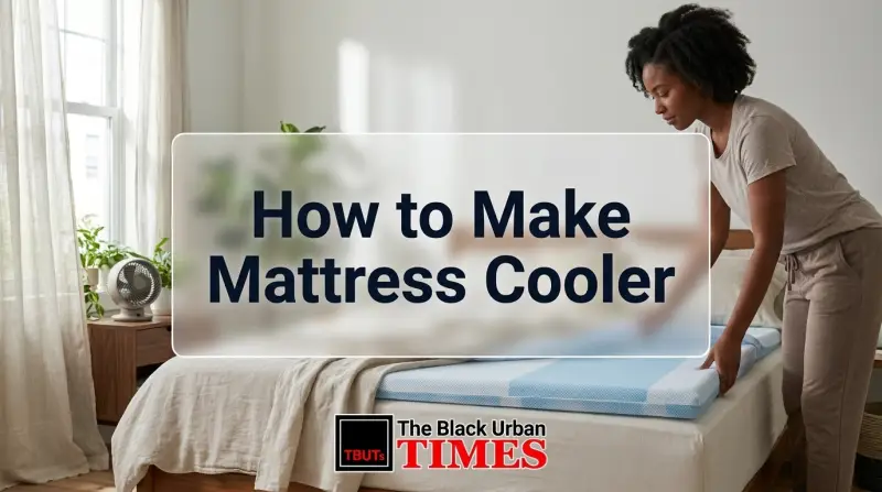 How to Make Mattress Cooler