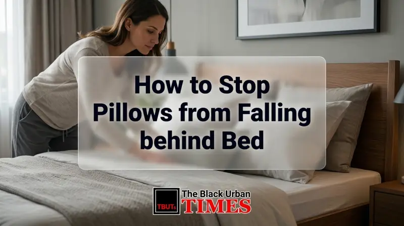 How to Stop Pillows from Falling behind Bed