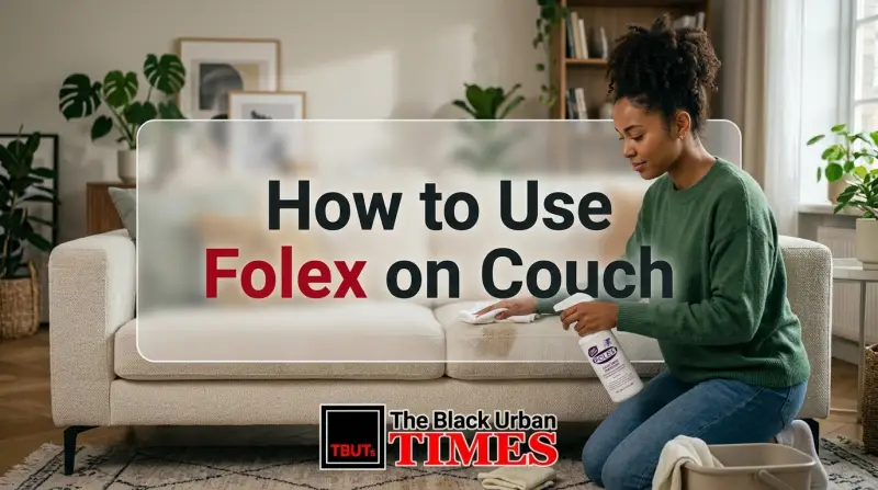 How to Use Folex on Couch