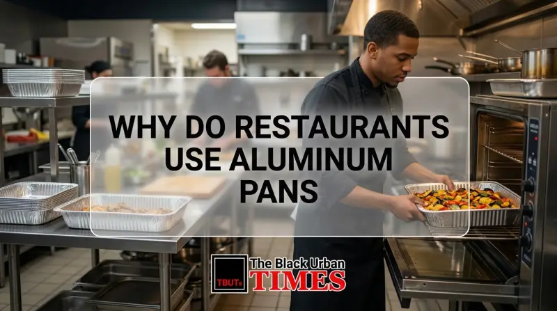 Why Do Restaurants Use Aluminum Pans