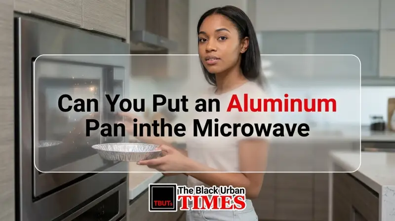 Can You Put an Aluminum Pan in the Microwave