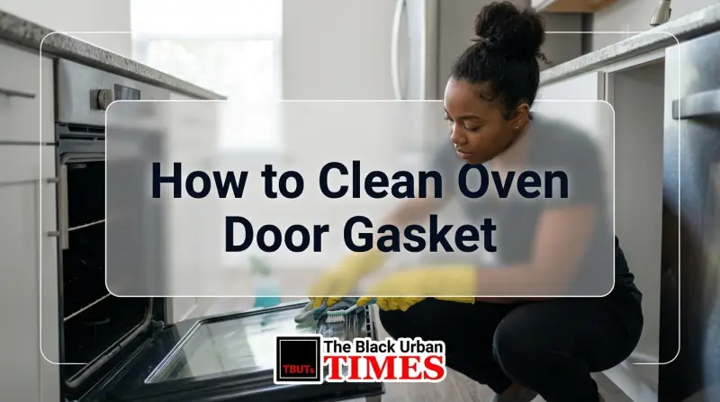 How to Clean Oven Door Gasket
