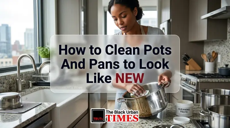 How to Clean Pots And Pans to Look Like New