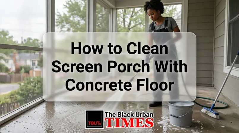 How to Clean Screen Porch With Concrete Floor