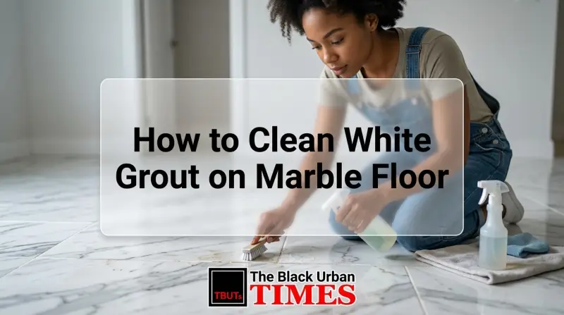 How to Clean White Grout on Marble Floor