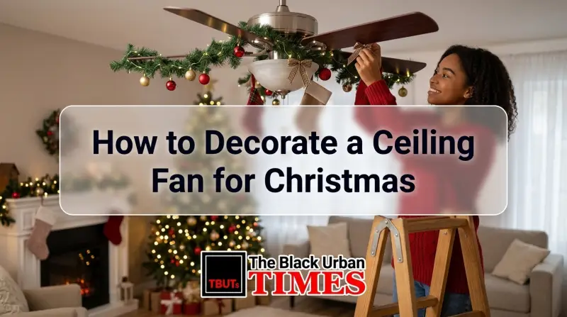 How to Decorate a Ceiling Fan for Christmas