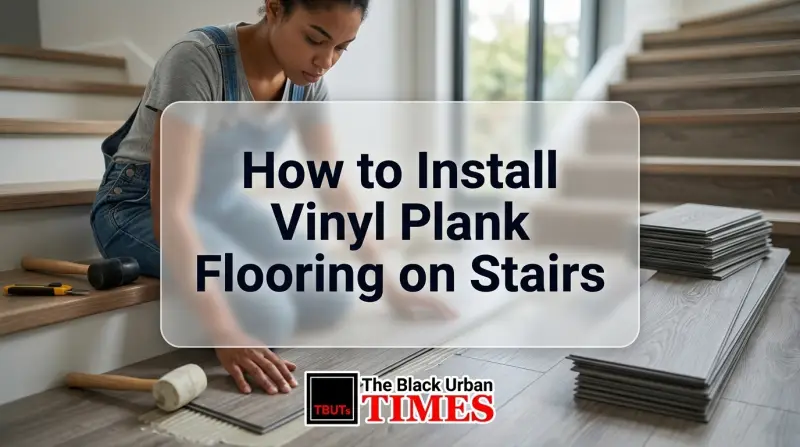 How to Install Vinyl Plank Flooring on Stairs