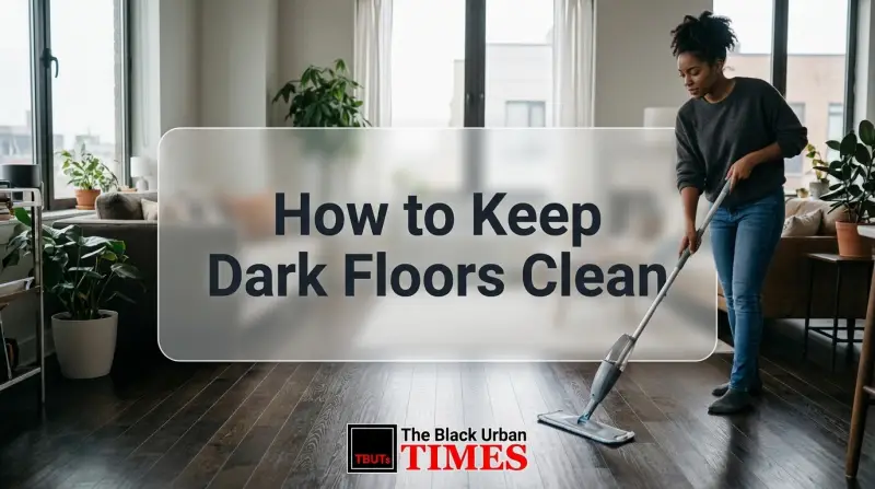 How to Keep Dark Floors Clean