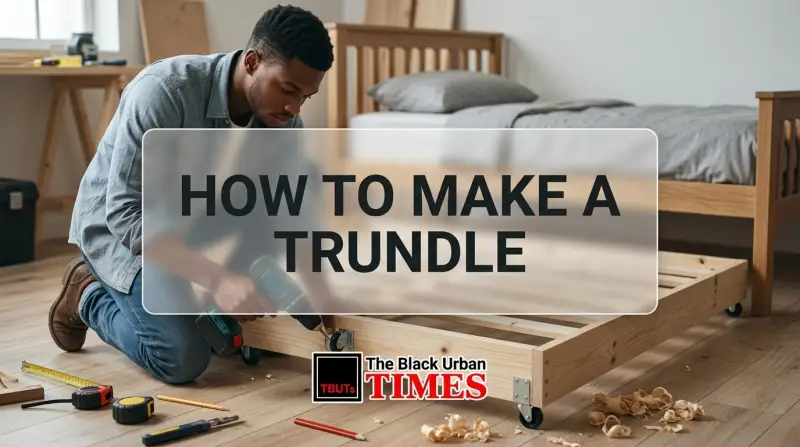 How to Make a Trundle