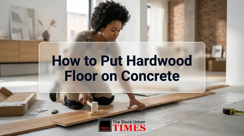 How to Put Hardwood Floor on Concrete
