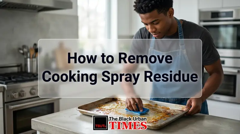 How to Remove Cooking Spray Residue