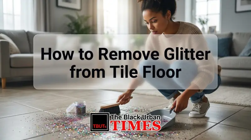 How to Remove Glitter from Tile Floor