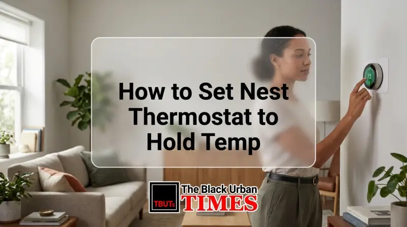 How to Set Nest Thermostat to Hold Temp
