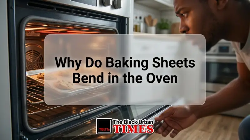 Why Do Baking Sheets Bend in the Oven