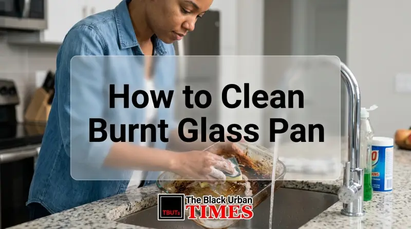 How to Clean Burnt Glass Pan