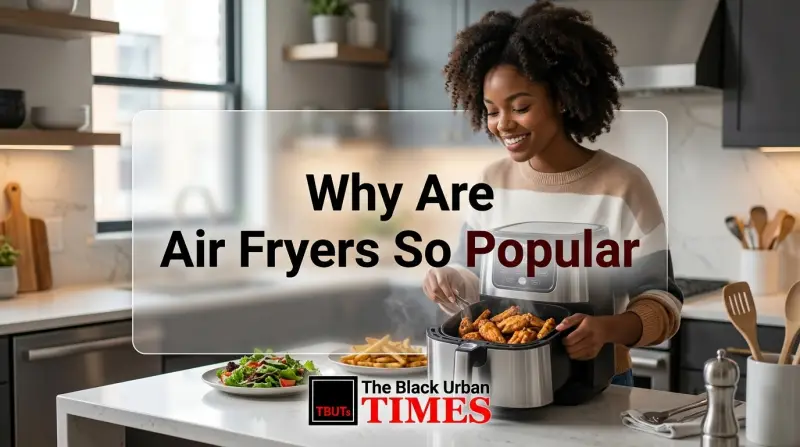 Why Are Air Fryers So Popular